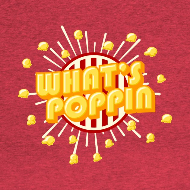 Whats Poppin! - Punny corny Popcorn Typograhy by FatCatSwagger